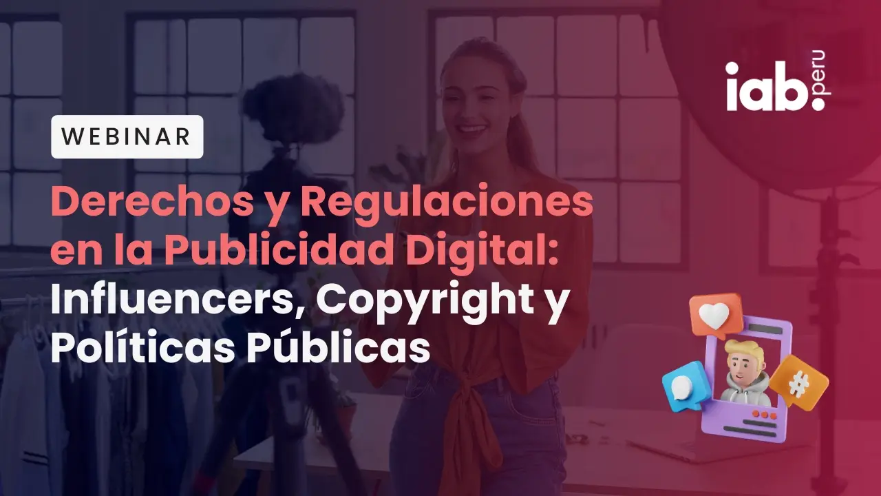 Derechos y Regulaciones en la Publicidad Digital: Influencers, Copyright y Políticas Públicas banner